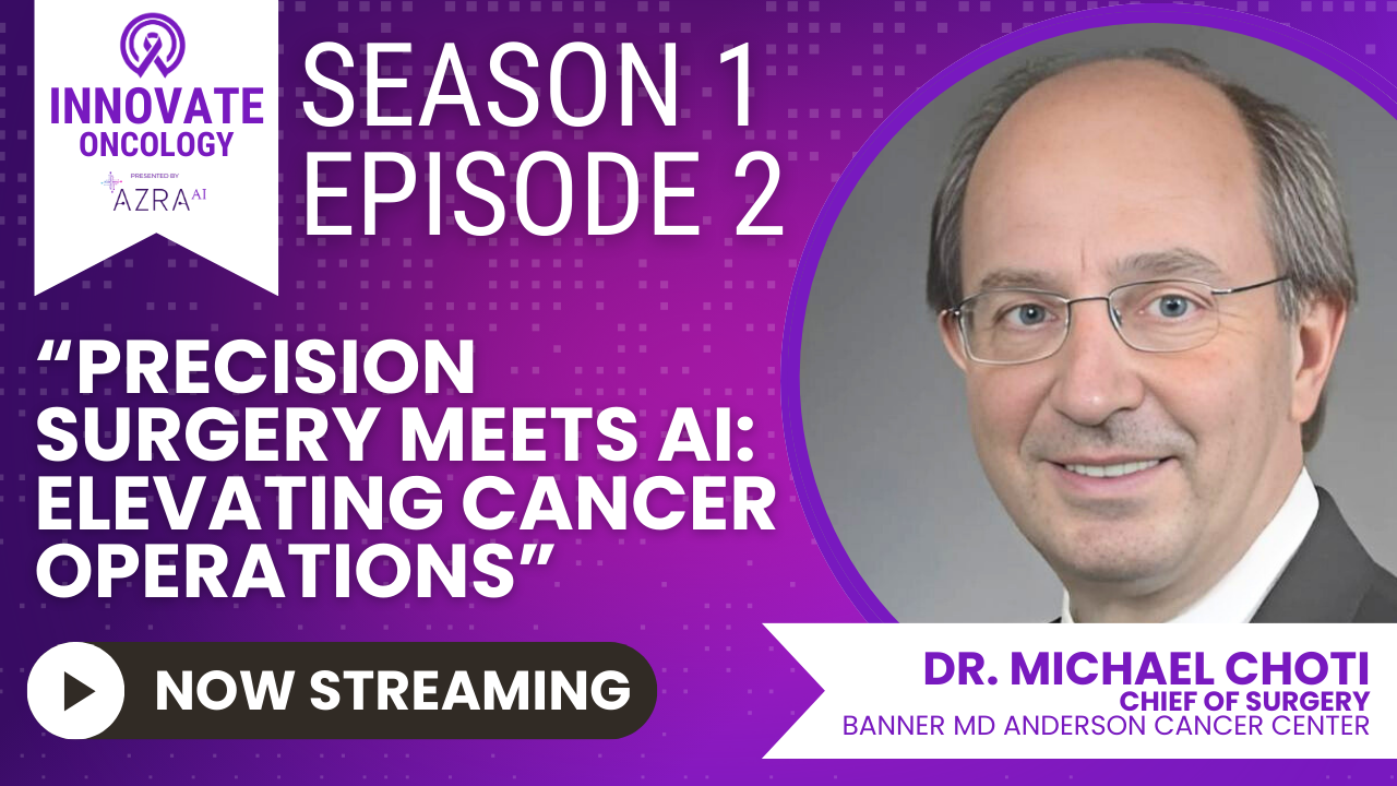 Precision Surgery Meets AI: Elevating Cancer Operations Featuring Dr. Choti of Banner MD Anderson Cancer Center