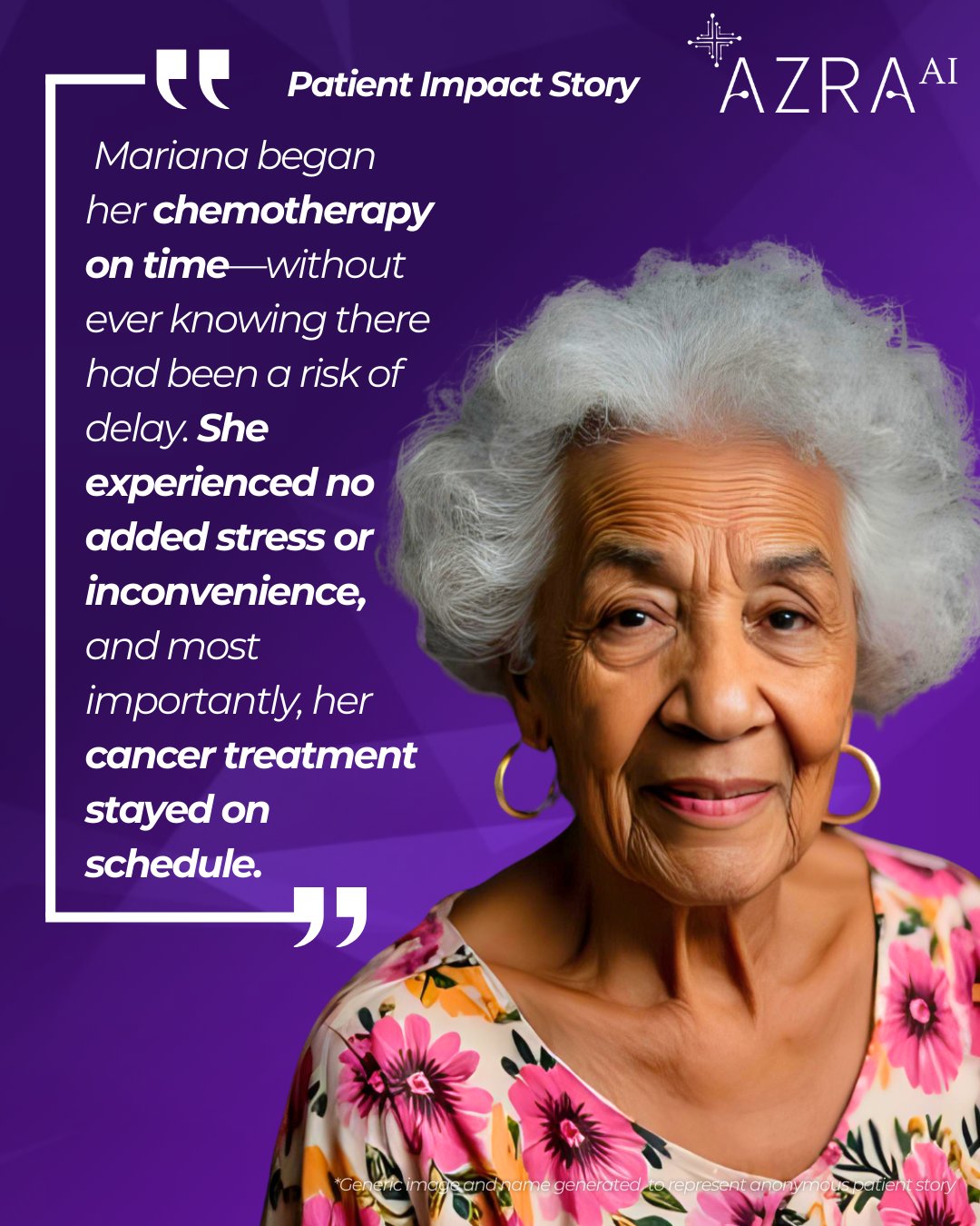  Mariana began her chemotherapy on time—without ever knowing there had been a risk of delay. She experienced no added stress or inconvenience, and most importantly, her cancer treatment stayed on schedule. 