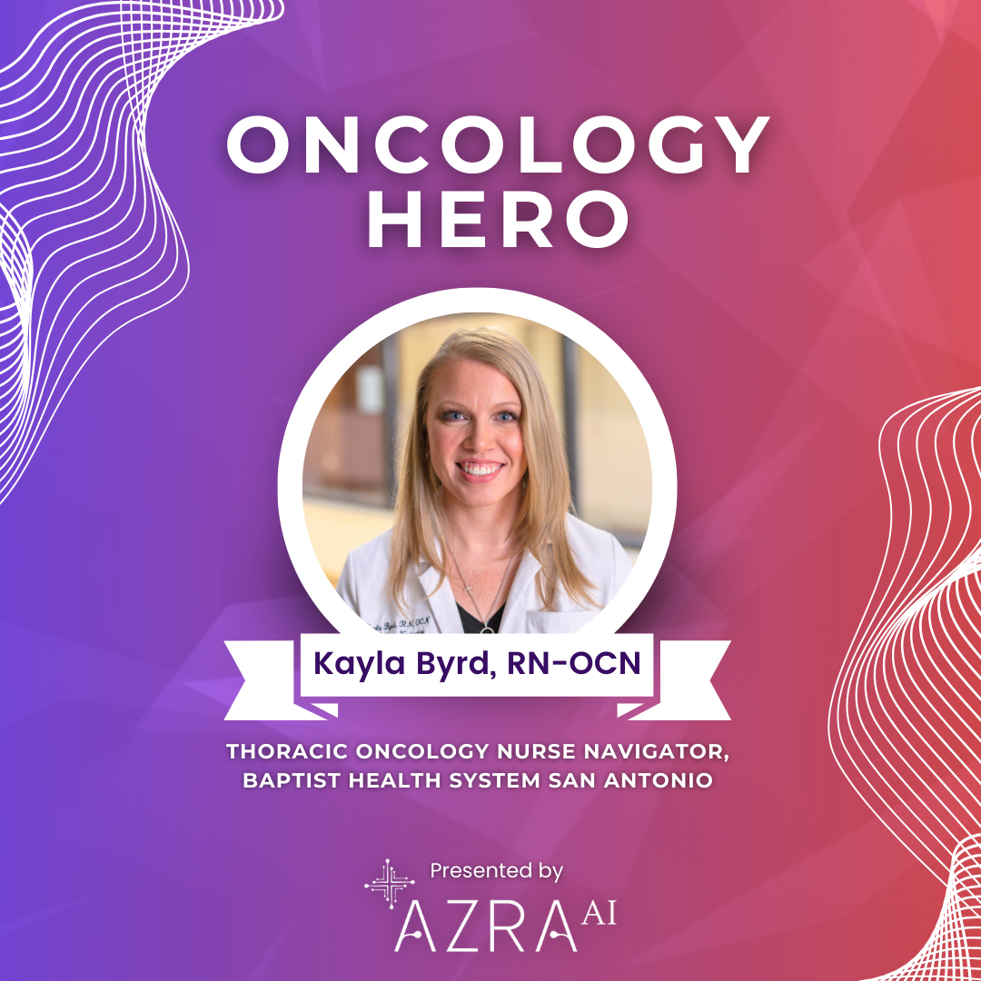 July 2025 Oncology Hero | Kayla Byrd, RN, OCN, of Baptist Health System, San Antonio, TX