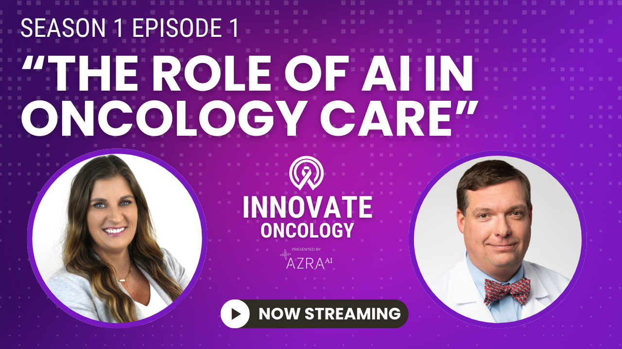 Introducing Innovate Oncology presented by Azra AI: Episode 1 